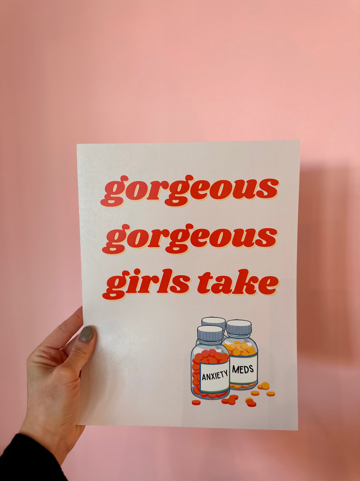 Gorgeous Girl Take Anxiety Meds Print | Jennifer Schmidt