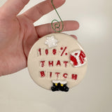 100% That B**** Ceramic Ornament | Molly Jensen